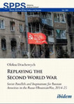 Cover of Replaying the Second World War: Soviet Parallels and Inspirations for Russian Atrocities in the Russo-Ukrainian War, 2014-25